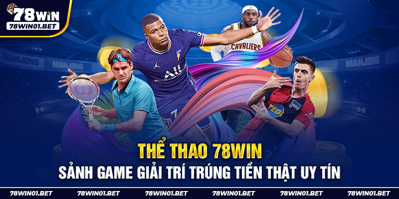 Ưu điểm khi chơi thể thao tại 78win