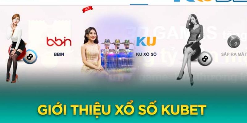 Giới thiệu về xổ số Kubet